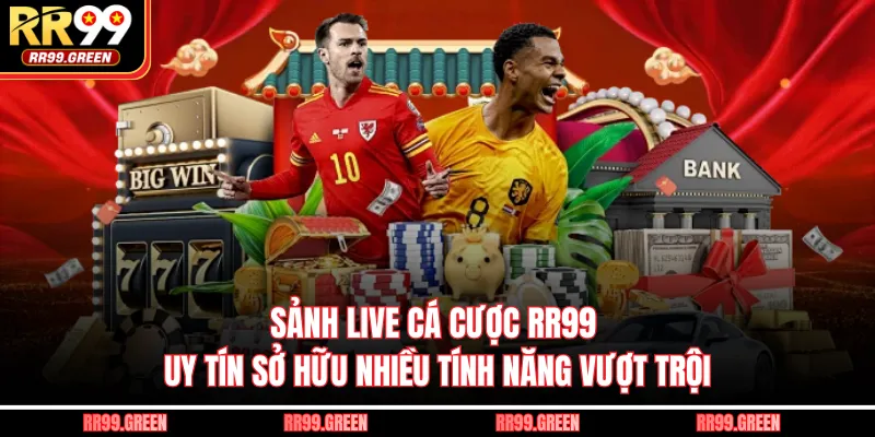 Sảnh live cá cược RR99 uy tín sở hữu nhiều tính năng vượt trội